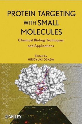 Protein Targeting With Small Molecules Chemical Biology Techniques And Applications 1st Edition Hiroyuki Osada