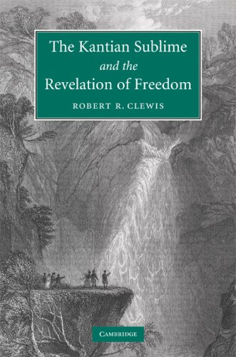 The Kantian Sublime And The Revelation Of Freedom 1st Edition Robert R Clewis