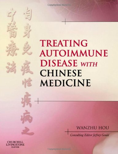 Treating Autoimmune Disease With Chinese Medicine 1st Edition Wanzhu Hou Lac Dipl Ch Ac Omdusa