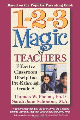 123 Magic For Teachers Effective Classroom Discipline Prek Through Grade 8 1st Edition Thomas W Phelan Phd
