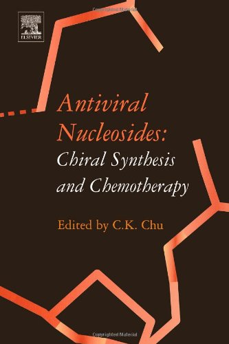 Antiviral Nucleosides Chiral Synthesis And Chemotherapy 1st Edition Ck Chu
