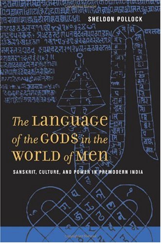 The Language Of The Gods In The World Of Men Sanskrit Culture And Power In Premodern India 1st Edition Sheldon Pollock