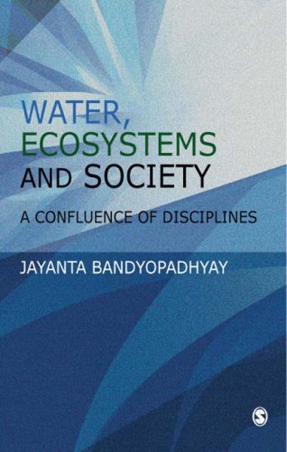 Water Ecosystems And Society A Confluence Of Disciplines Jayanta Bandyopadhyay