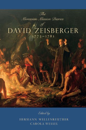 The Moravian Mission Diaries Of David Zeisberger 17721781 Max Kade Germanamerican Research Institute Hermann Wellenreuther