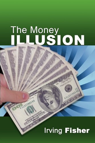 The Money Illusion Irving Fisher