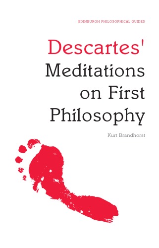Descartes Meditations On First Philosophy An Edinburgh Philosophical Guide Kurt Brandhorst
