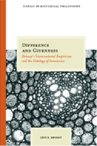 Difference And Givenness Deleuzes Transcendental Empiricism And The Ontology Of Immanence 1st Edition Levi R Bryant