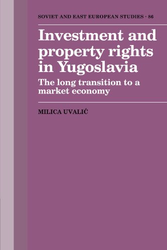Investment And Property Rights In Yugoslavia The Long Transition To A Market Economy 1st Edition Milica Uvalic