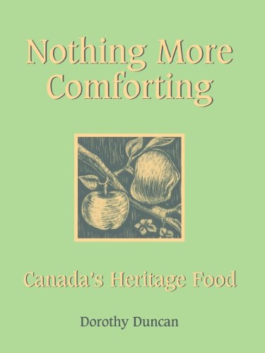 Nothing More Comforting Canadas Heritage Food Dorothy Duncan