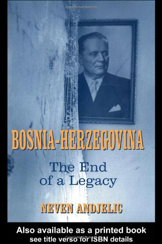 Bosniaherzegovina The End Of A Legacy Annotated Edition Neven Andjelic