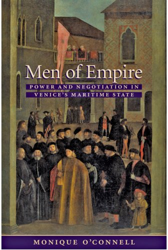 Men Of Empire Power And Negotiation In Venices Maritime State Studies In Historical And Political Science 1st Edition Monique Oconnell