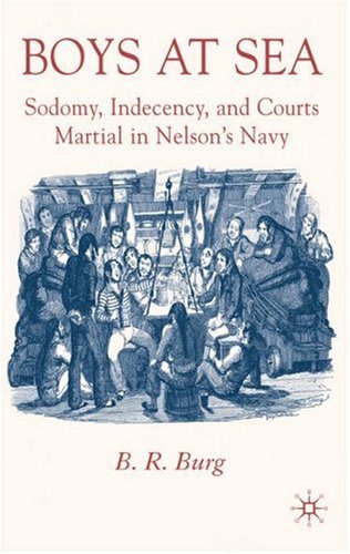 Boys At Sea Sodomy Indecency And Courts Martial In Nelsons Navy First Edition Br Burg
