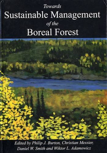 Towards Sustainable Management Of The Boreal Forest Illustrated Edition P J Burton
