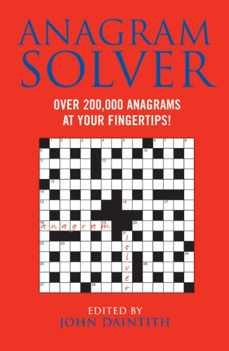 Anagram Solver Over 200000 Anagrams At Your Fingertips 2nd Edition John Daintith