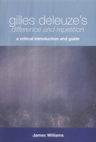 Gilles Deleuzes Difference And Repetition A Critical Introduction And Guide James Williams