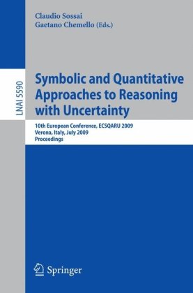 Symbolic And Quantitative Approaches To Reasoning With Uncertainty 10th European Conference Ecsqaru 2009 Verona Italy July 13 2009 Proceedings 1st Edition Isabelle Bloch Auth