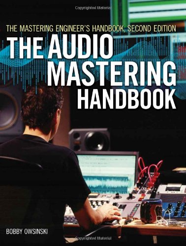 The Mastering Engineers Handbook The Audio Mastering Handbook 2nd Edition Bobby Owsinski