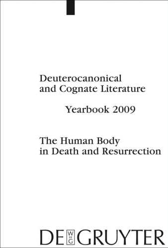 The Human Body In Death And Resurrection Deuterocanonical And Cognate Literature Yearbook 2009 Tobias Nicklas