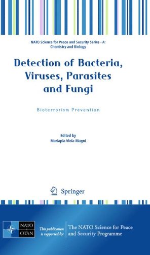 Detection Of Bacteria Viruses Parasites And Fungi Bioterrorism Prevention Nato Science For Peace And Security Series A Chemistry And Biology 1st Edition Mariapia Viola Magni