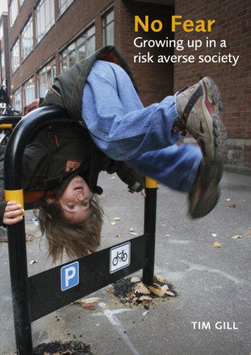 No Fear Growing Up In A Riskaverse Society Tim Gill