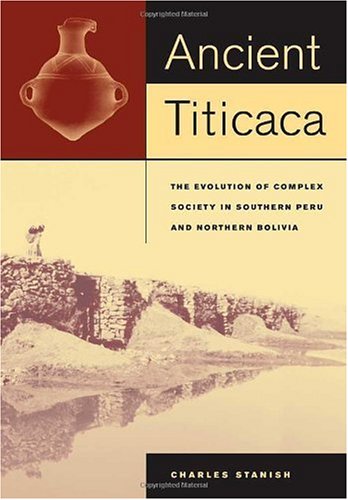 Ancient Titicaca The Evolution Of Complex Society In Southern Peru And Northern Bolivia 1st Edition Charles Stanish