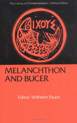 Melanchthon And Bucer Library Of Christian Classics Reissue Wilhelm Pauck