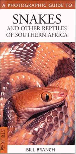 A Photographic Guide To Snakes And Other Reptiles Of Southern Africa Bill Branch