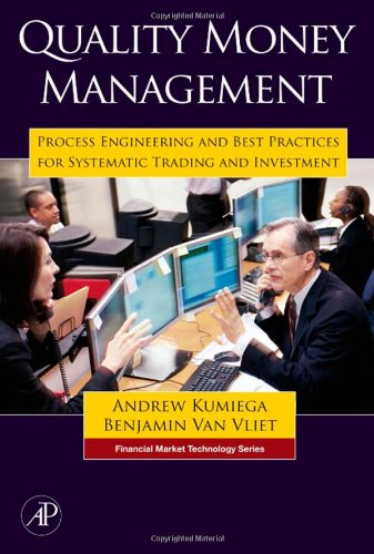 Quality Money Management Process Engineering And Best Practices For Systematic Trading And Investment Financial Market Technology Andrew Kumiega