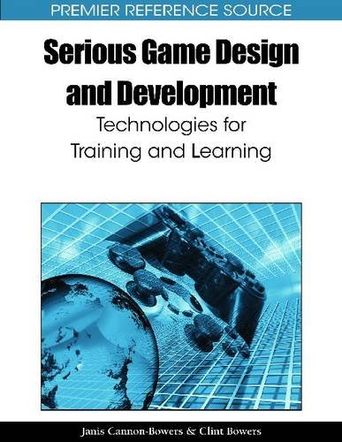 Serious Game Design And Development Technologies For Training And Learning Premier Reference Source 1st Edition Janis Cannonbowers