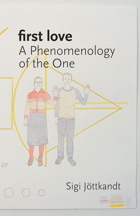 First Love A Phenomenology Of The One Sigi Jttkandt