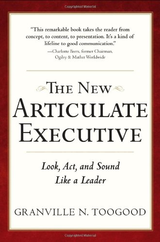 The New Articulate Executive Look Act And Sound Like A Leader Second Edition 2nd Edition Granville Toogood