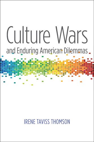 Culture Wars And Enduring American Dilemmas Contemporary Political And Social Issues Irene Taviss Thomson