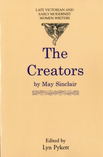 The Creators Late Victorian And Early Modernist Women Writers Lyn Pykett