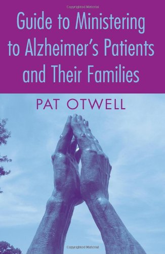Guide To Ministering To Alzheimers Patients And Their Families 1st Edition Pat Otwell