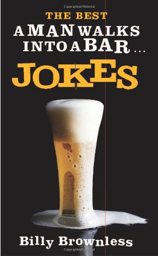 The Best A Man Walks Into A Bar Jokes Billy Brownless