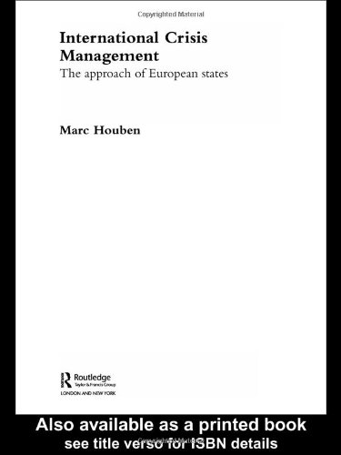 International Crisis Management The Approach Of European States Governance And Change In The Global Era Annotated Edition Marc Houben