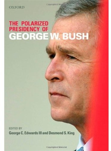 The Polarized Presidency Of George W Bush George C Edwards Iii