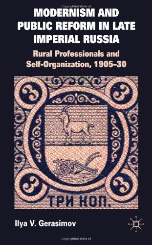 Modernism And Public Reform In Late Imperial Russia Rural Professionals And Selforganization 190530 Ilya V Gerasimov