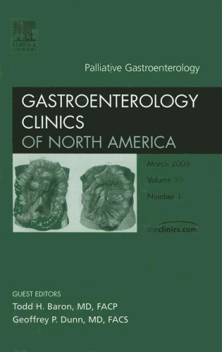 Palliative Gastroenterology An Issue Of Gastroenterology Clinics Vol 35 Issue 1 1st Edition Todd H Baron Md