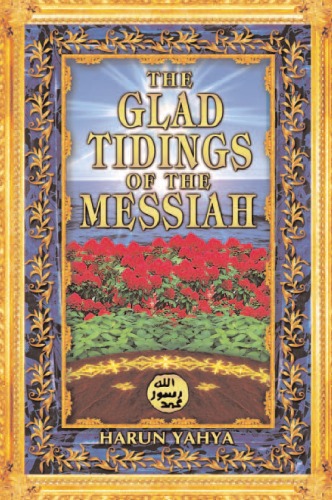 The Glad Tidings Of The Messiah Harun Yahya