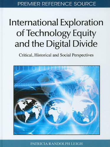 International Exploration Of Technology Equity And The Digital Divide Critical Historical And Social Perspectives Premier Reference Source 1st Edition Patricia Randolph Leigh