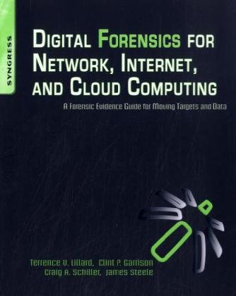 Digital Forensics For Network Internet And Cloud Computing A Forensic Evidence Guide For Moving Targets And Data 1st Edition Terrence V Lillard