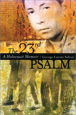 The 23rd Psalm A Holocaust Memoir 1st Edition George Lucius Salton