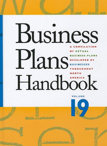 Business Plans Handbook Volume 19 A Compilation Of Business Plans Developed By Individuals Throughout North America 19th Lynn M Pearce