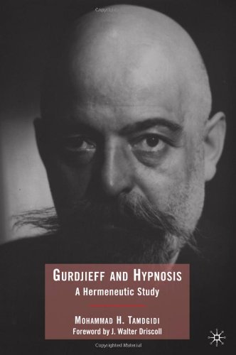 Gurdjieff And Hypnosis A Hermeneutic Study Mohammad H Tamdgidi