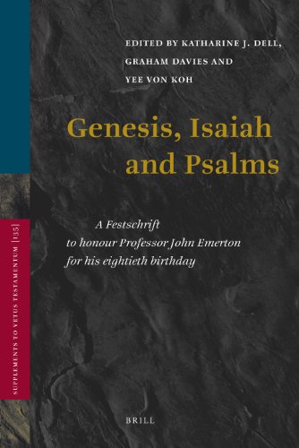Genesis Isaiah And Psalms A Festschrift To Honour Professor John Emerton For His Eightieth Birthday Supplements To Vetus Testamentum 135 Katharine J Dell