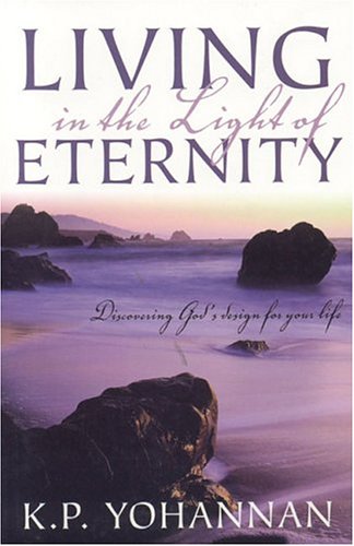 Living In The Light Of Eternity Kp Yohannan