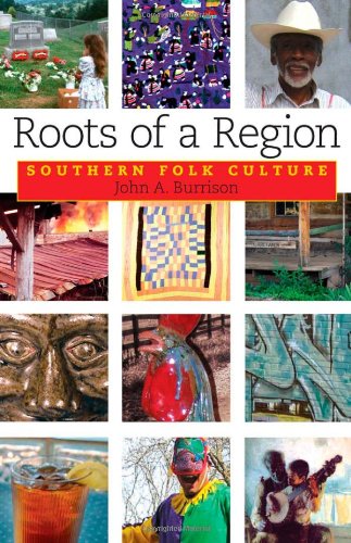 Roots Of A Region Southern Folk Culture John A Burrison