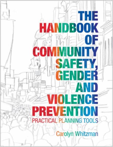 The Handbook Of Community Safety Gender And Violence Prevention Practical Planning Tools Carolyn Whitzman
