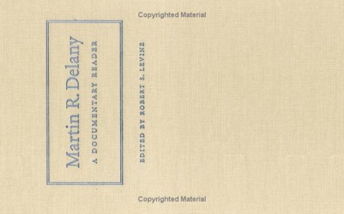 Martin R Delany A Documentary Reader Robert S Levine